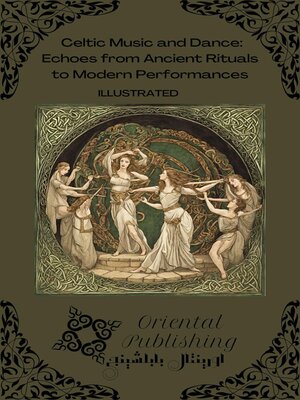 cover image of Celtic Music and Dance Echoes from Ancient Rituals to Modern Performances